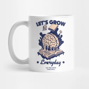 let's grow together everyday Mug